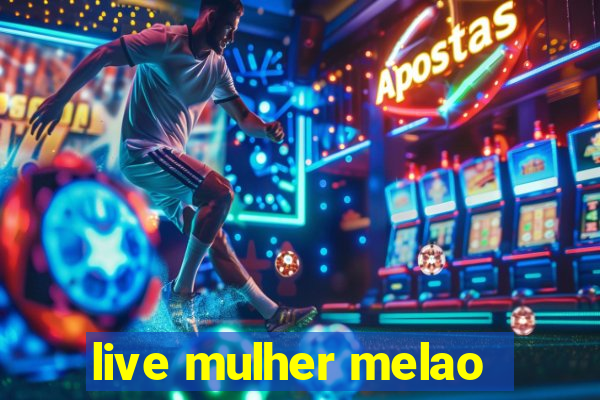 live mulher melao